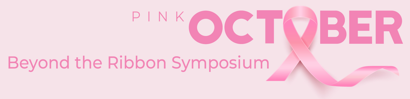 Pink October – Beyond the Ribbon Symposium